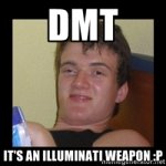 dmt+illuminati+weapon.jpg