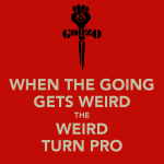 when-the-going-gets-weird-the-weird-turn-pro.png